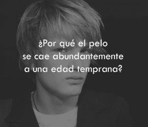 ¿Por qué el pelo se cae abundantemente a una edad temprana?